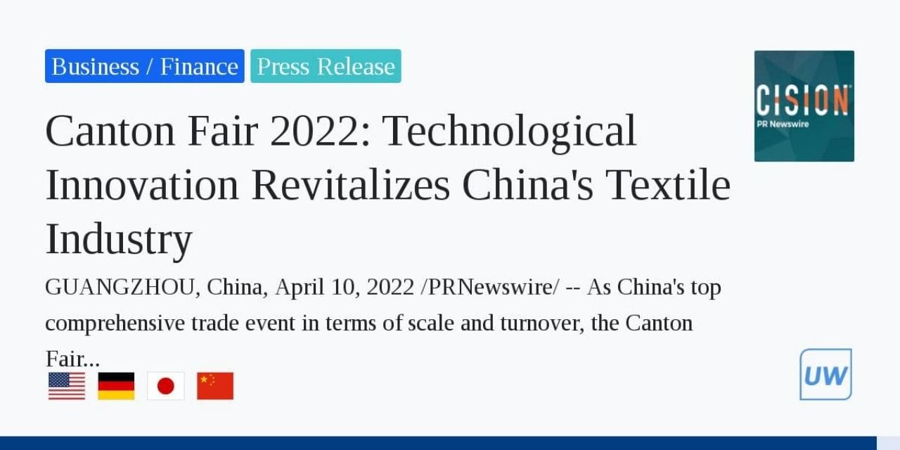 TECHNOLOGICAL INNOVATION REVITALIZES CHINA’S TEXTILE INDUSTRY