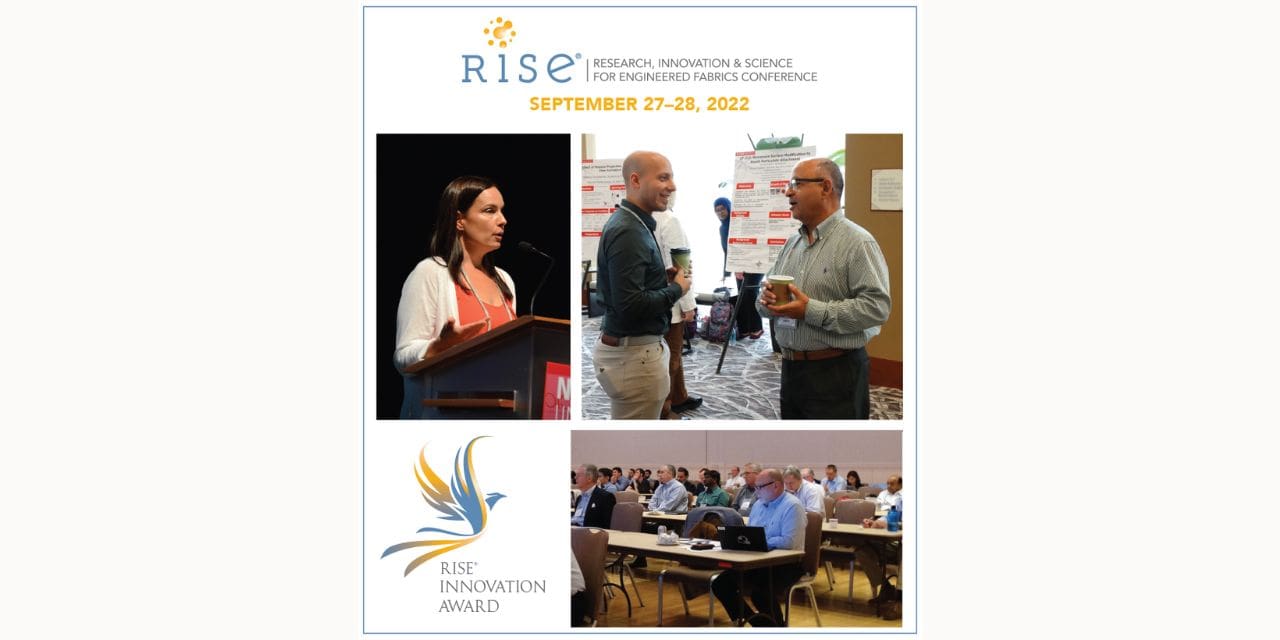 RISE®–RESEARCH INNOVATION & SCIENCE FOR ENGINEERED FABRICS CONFERENCE–RETURNS IN-PERSON TO NORTH CAROLINA STATE UNIVERSITY THIS FALL