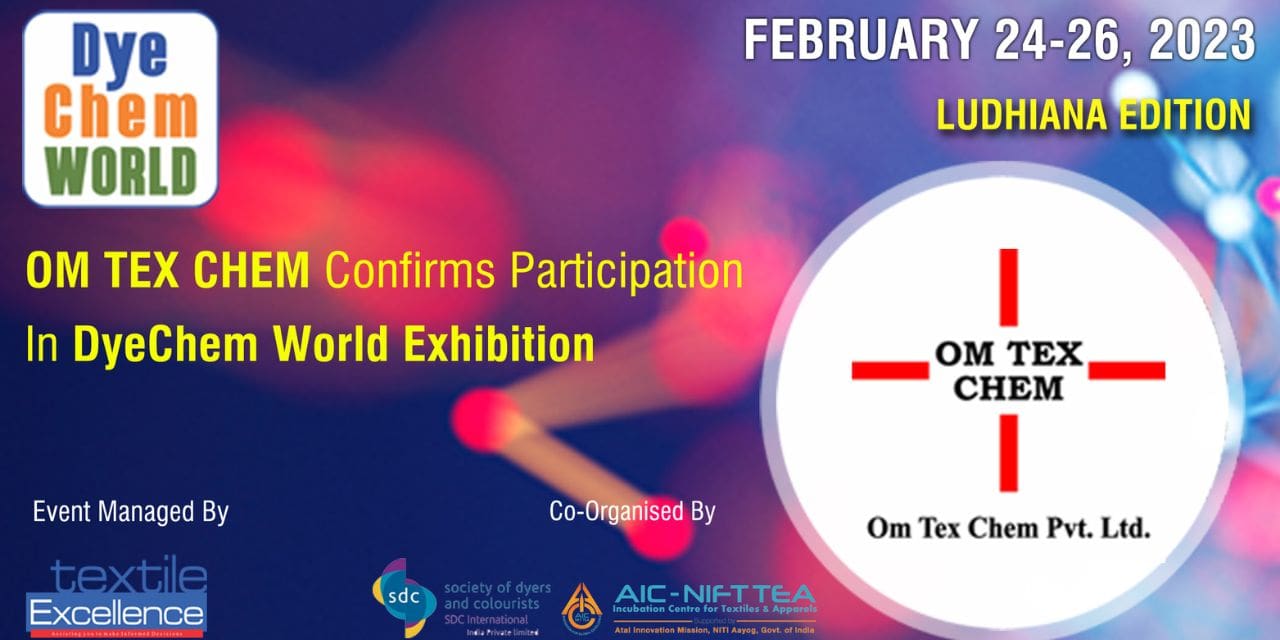 Om Tex Chem Confirms Participation In DyeChem World Exhibition Ludhiana 2023