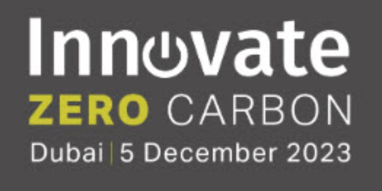 Innovate: Zero Carbon co-locates with COP28 in Dubai  
