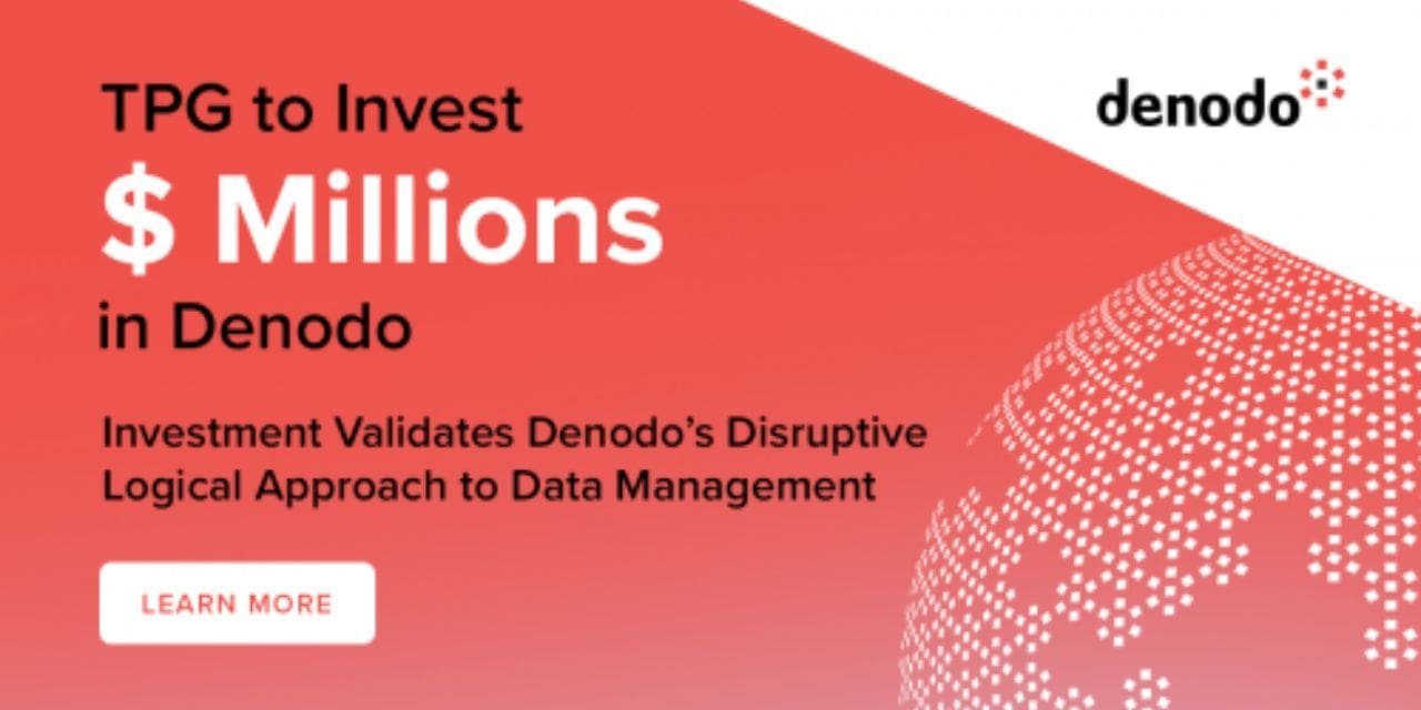 TPG to Invest $336 Million in Denodo to Accelerate Growth of the Data Management Leader