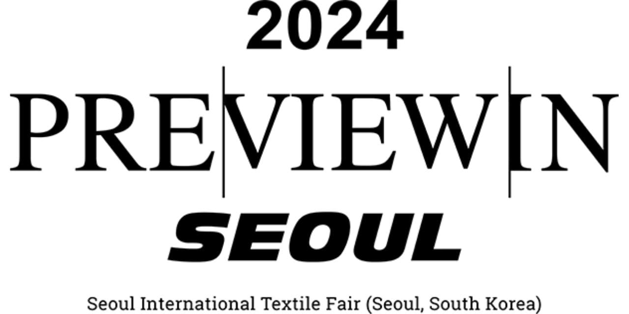 Preview In Seoul 2024 Textile Magazine, Textile News, Apparel News