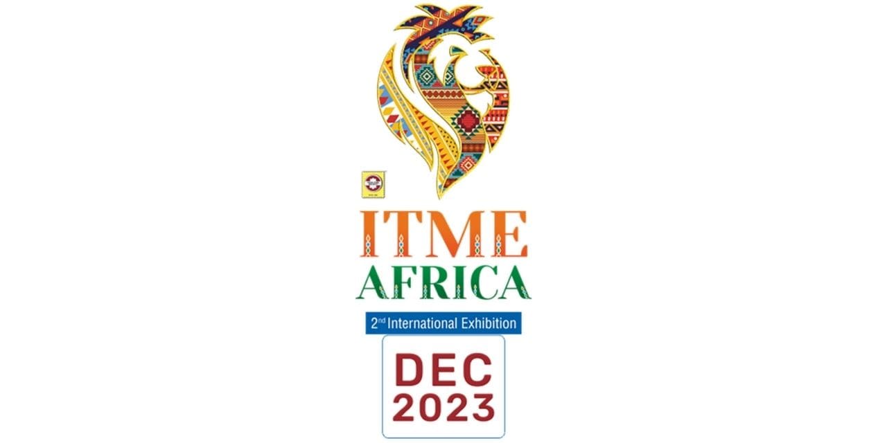 ITME Africa 2023 Pioneering Self-Reliance & Economic Progress in Africa with Textile Tech & Engineering