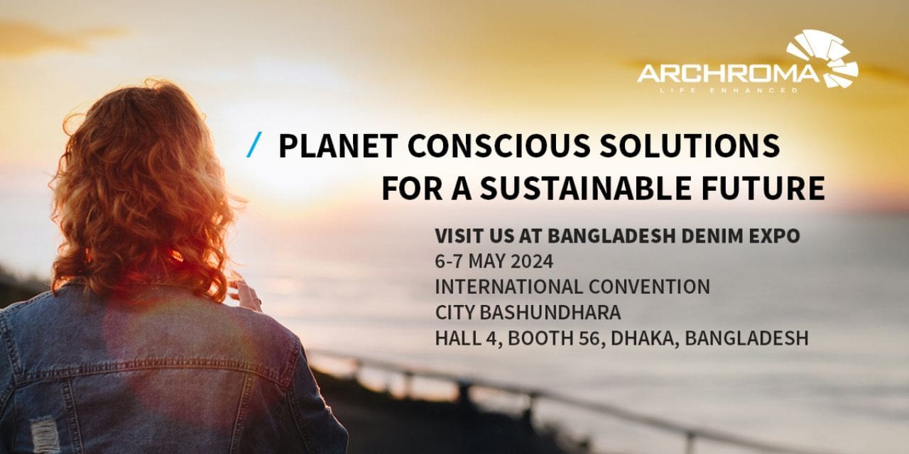 ARCHROMA PRESENTS PLANET CONSCIOUS SOLUTIONS FOR DENIM WEAR AT BANGLADESH DENIM EXPO 2024