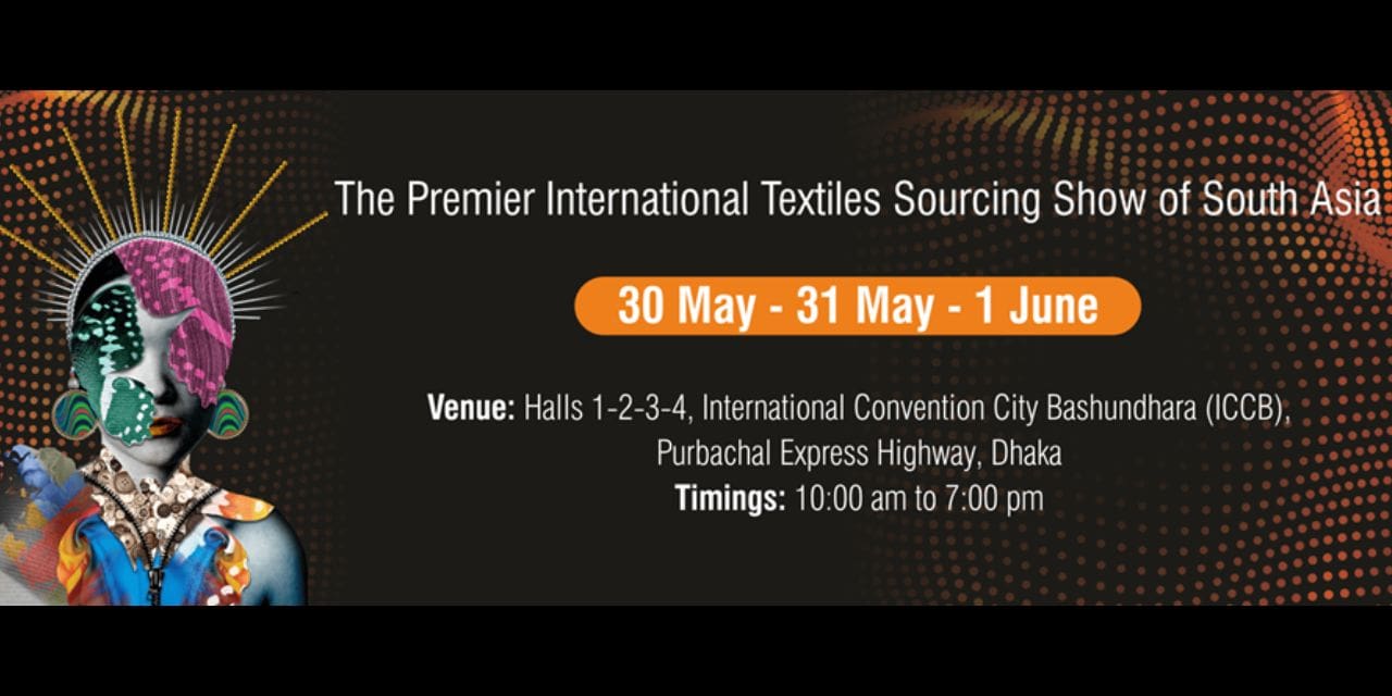 Dhaka to host the largest edition of Intex International Textile Sourcing Show from 30 May to 1 June 2024