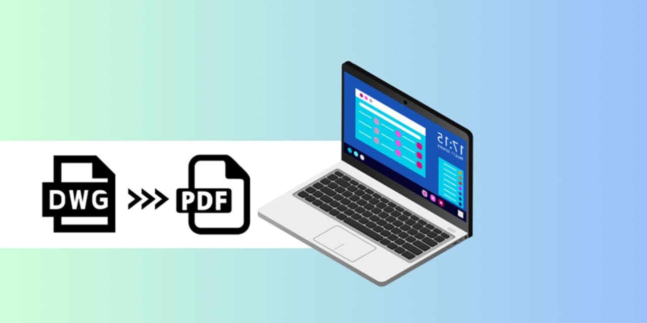 How to Convert DWG to PDF for Free